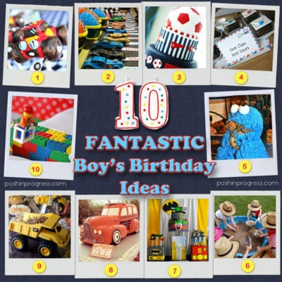 10 Fantastic Boy's Birthday Ideas | Posh in Progress