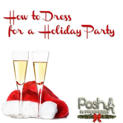 How to Dress For a Holiday Party - Three Looks | Posh in Progress